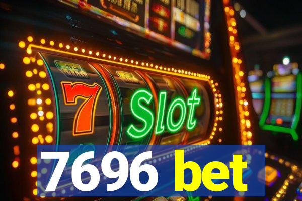 7696 bet